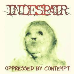 Indespair (DK) : Oppressed by Contempt
